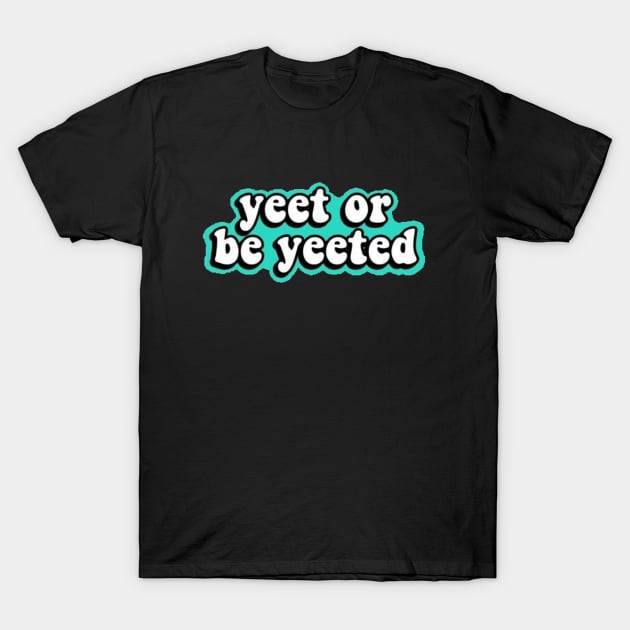 yeet T-Shirt by GraciArtwork